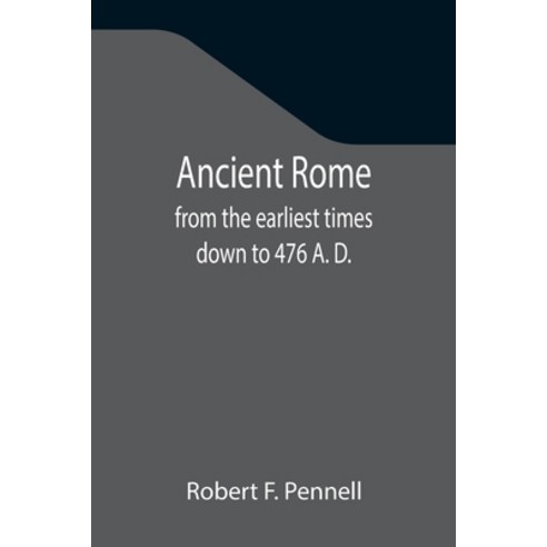 (영문도서) Ancient Rome: from the earliest times down to 476 A. D. Paperback, Alpha Edition, English, 9789355346377