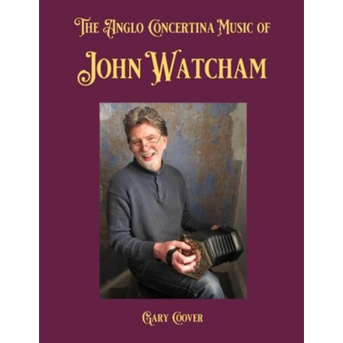 (영문도서) The Anglo Concertina Music of John Watcham Paperback, Rollston Press, English, 9781953208996