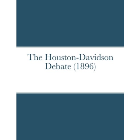 The Houston-Davidson debate (1896) Paperback, Lulu.com, English, 9781716367663
