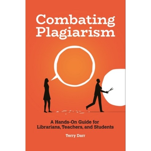 (영문도서) Combating Plagiarism: A Hands-On Guide for Librarians Teachers and Students Paperback, ABC-Clio, LLC, English, 9781440865466