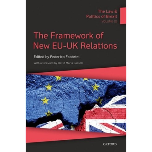 (영문도서) The Law and Politics of Brexit: Volume III: The Framework of New Eu-UK Relations Paperback, Oxford University Press, USA, English, 9780192848475