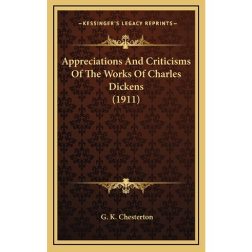 (영문도서) Appreciations and Criticisms of the Works of Charles Dickens (1911) Hardcover, Kessinger Publishing, English, 9781164324072