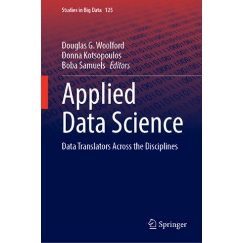 (영문도서) Applied Data Science: Data Translators Across the Disciplines Hardcover, Springer, English, 9783031299360