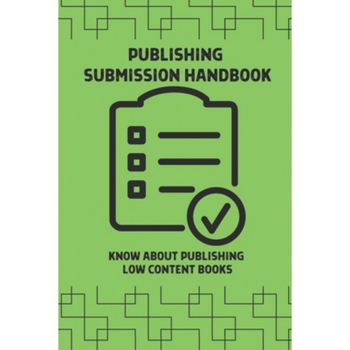 (영문도서) Publishing Submission Handbook: Know About Publishing Low Content Books: Publishing Books On ... Paperback, Independently Published, English, 9798546249663