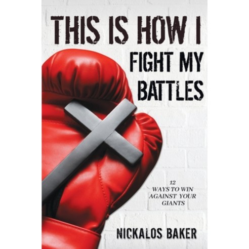 This is How I Fight My Battles: 12 Ways to Win Against Your Giant Paperback, Watersprings Media House