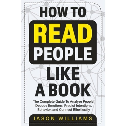 How To Read People Like A Book: The Complete Guide To Analyze People Decode Emotions Predict Inten... Paperback, Independently Published, English, 9798728840237