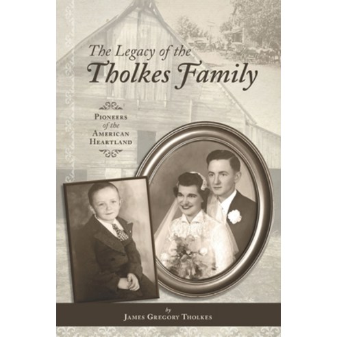 (영문도서) The Legacy of The Tholkes Family: Pioneers of the American Heartland Paperback, Cynthia Yaworske, English, 9798986083001