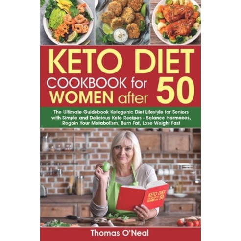 Keto Diet Cookbook for Women after 50: The Ultimate Guidebook Ketogenic Diet Lifestyle for Seniors w... Paperback, Independently Published, English, 9798719264455