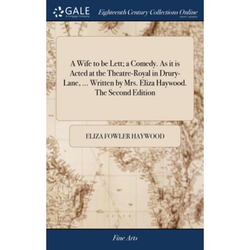 (영문도서) A Wife to be Lett; a Comedy. As it is Acted at the Theatre-Royal in Drury-Lane ... Written b... Hardcover, Gale Ecco, Print Editions, English, 9781385329658
