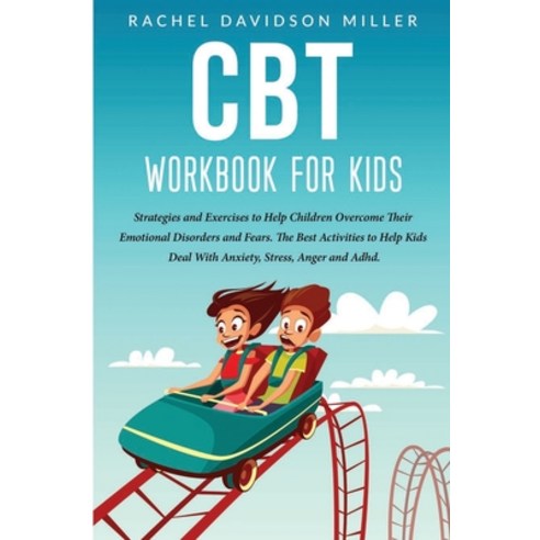 CBT Workbook For Kids: Strategies and Exercises to Help Children Overcome Their Emotional Disorders ... Paperback, A.V.M. Publisher Ltd, English, 9781801127837