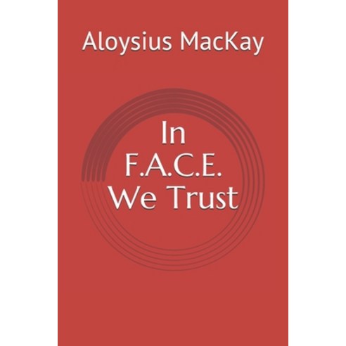 In F.A.C.E. We Trust Paperback, Independently Published, English, 9798732299779