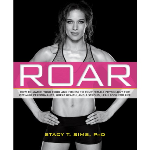 (영문도서) Roar: How to Match Your Food and Fitness to Your Unique Female Physiology for Optimum Perform... Paperback, Rodale Books, English, 9781623366865