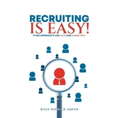 (영문도서) Recruiting Is Easy!: If You Approach It Like Sales And Marketing Paperback, Alpha Book Writers, English, 9798869282781