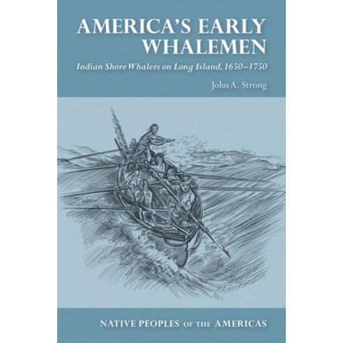America''s Early Whalemen: Indian Shore Whalers on Long Island 1650-1750 Paperback, University of Arizona Press
