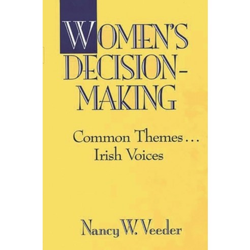 (영문도서) Women''s Decision-Making: Common Themes . . . Irish Voices Hardcover, Bloomsbury Publishing PLC, English, 9780275943547