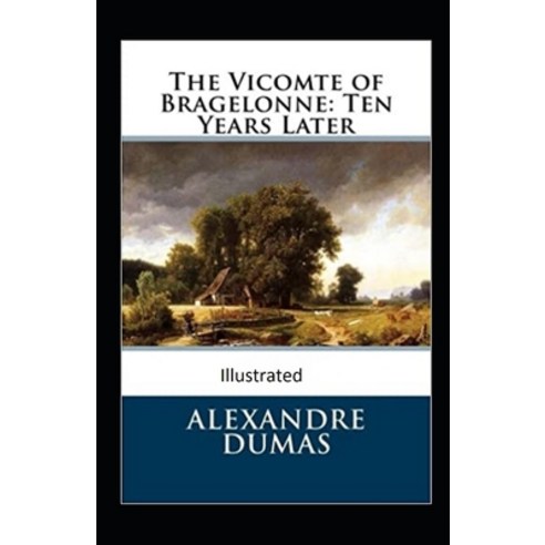 The Vicomte of Bragelonne: Ten Years Later Paperback, Independently Published