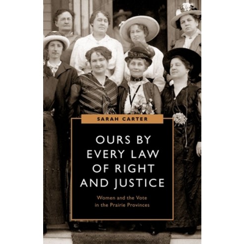 (영문도서) Ours by Every Law of Right and Justice: Women and the Vote in the Prairie Provinces Paperback, University of British Colum..., English, 9780774861885