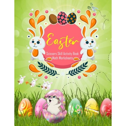(영문도서) Easter Scissors Skill Activity Book - Easter Math Worksheets: Over 100 Fun Activities for Kid... Paperback, Independently Published, English, 9798720913434