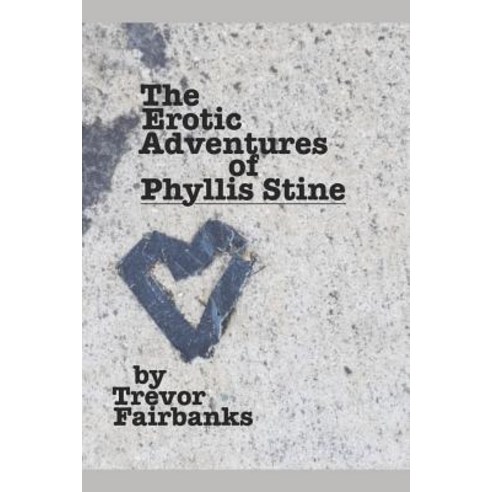 (영문도서) The Erotic Adventures of Phyllis Stine Paperback, Independently Published, English, 9781070715391