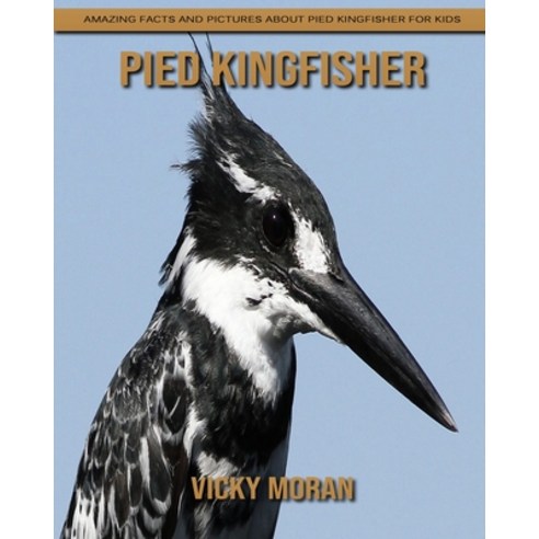 Pied Kingfisher: Amazing Facts and Pictures about Pied Kingfisher for Kids Paperback, Independently Published, English, 9798739094094