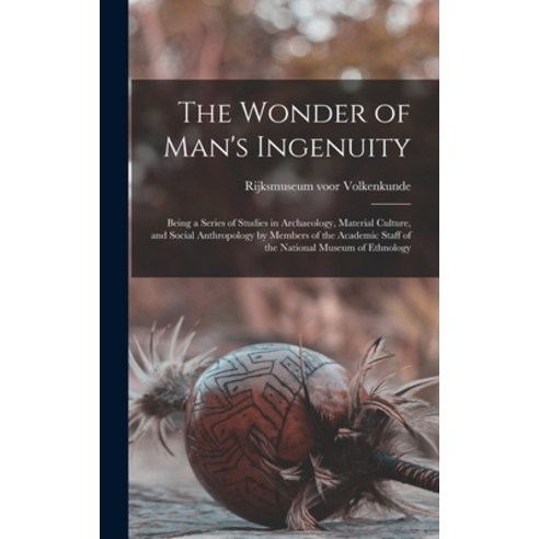 (영문도서) The Wonder of Man''s Ingenuity; Being a Series of Studies in Archaeology Material Culture an... Hardcover, Hassell Street Press, English, 9781014198013