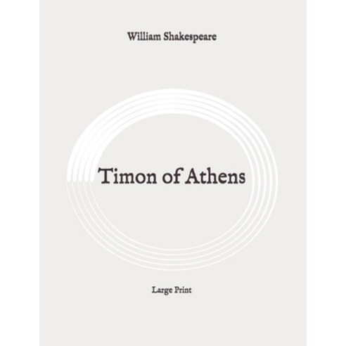 Timon of Athens: Large Print Paperback, Independently Published