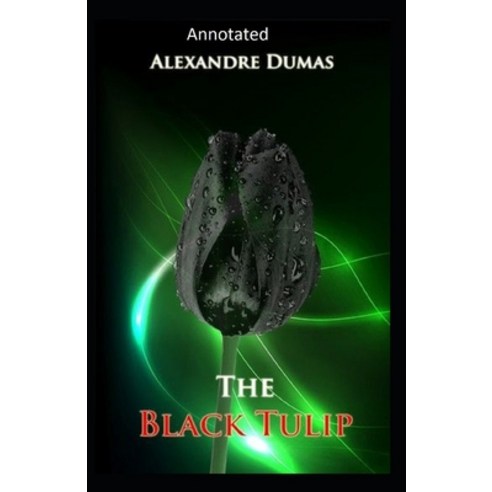 The Black Tulip- Original(Annotated) Paperback, Independently Published, English, 9798710924204
