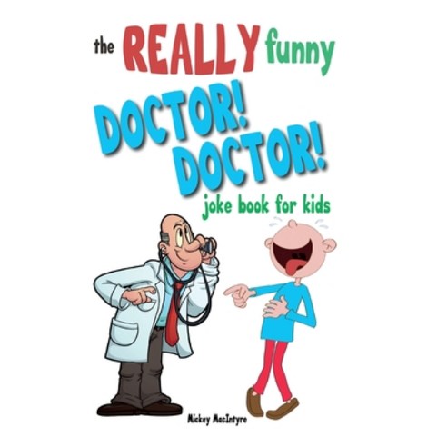 The Really Funny Doctor! Doctor! Joke Book For Kids: Over 200 side-splitting rib-tickling jokes tha... Paperback, Bell & MacKenzie Publishing, English, 9781909855328