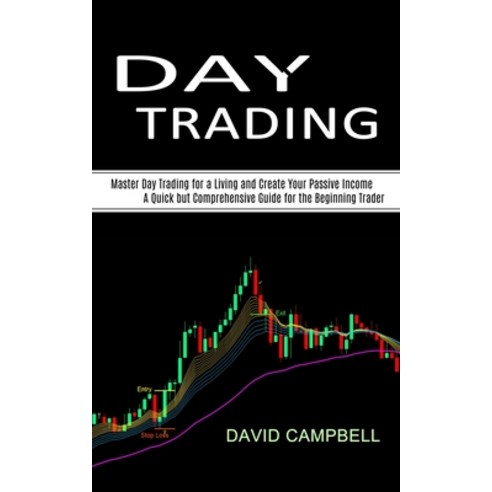 (영문도서) Day Trading: Master Day Trading for a Living and Create Your Passive Income (A Quick but Comp... Paperback, Martin Debroh, English, 9781774850879