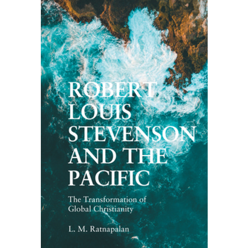 (영문도서) Robert Louis Stevenson and the Pacific: The Transformation of Global Christianity Hardcover, Edinburgh University Press, English, 9781474494816
