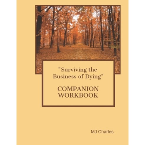 "Surviving The Business of Dying" THE COMPANION WORKBOOK Paperback, Independently Published, English, 9798680641095