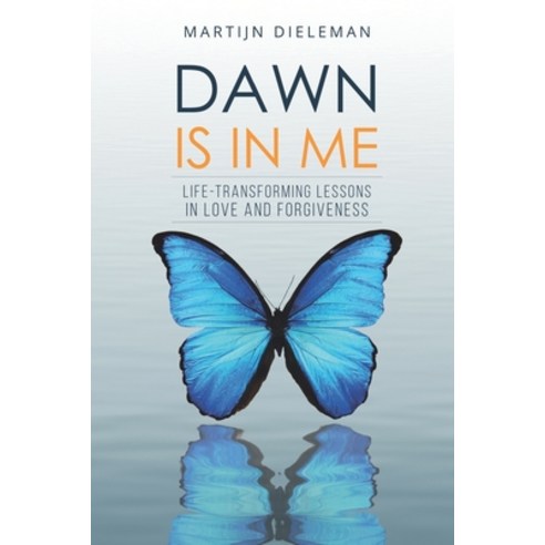 Dawn is in me: Life-transforming lessons in love and forgiveness Paperback, Independently Published, English, 9781702796736