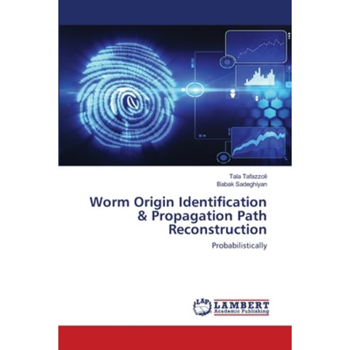 Worm Origin Identification & Propagation Path Reconstruction Paperback, LAP Lambert Academic Publishing
