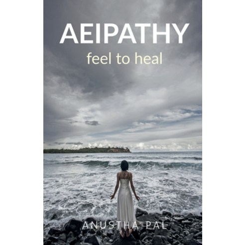 (영문도서) Aeipathy: Feel to Heal Paperback, Notion Press, English, 9798885910033