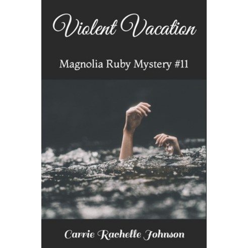 (영문도서) Violent Vacation: Magnolia Ruby Mystery #11 Paperback, Independently Published, English, 9798513141419