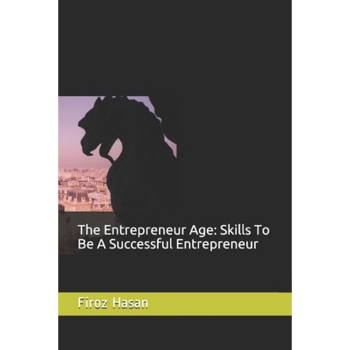 The Entrepreneur Age: Skills To Be A Successful Entrepreneur Paperback, Independently Published, English, 9798748278942
