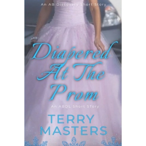 (영문도서) Diapered At The Prom: An ABDL/FemDom story Paperback, Independently Published, English, 9798323630226