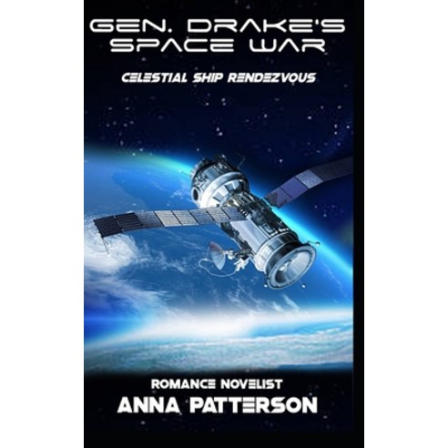 Gen. Drake''s Space War: Celestial Ship Rendezvous Paperback, Independently Published