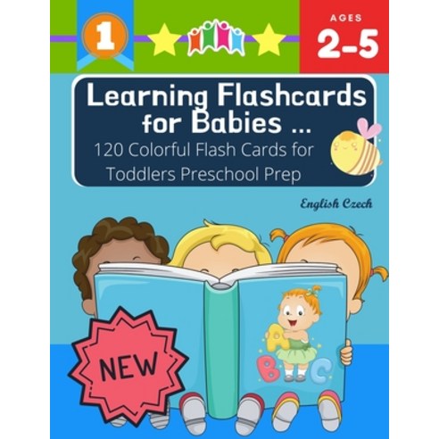 Learning Flashcards for Babies 120 Colorful Flash Cards for Toddlers Preschool Prep English Czech: B... Paperback, Independently Published