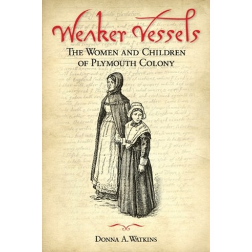 (영문도서) Weaker Vessels: The Women and Children of Plymouth Colony: The Women and Children of Plymouth... Paperback, American History Press, English, 9781939995346