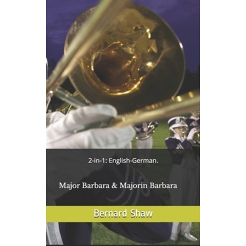 2-in-1: English-German. Major Barbara & Majorin Barbara Paperback, Independently Published, English, 9798692881076