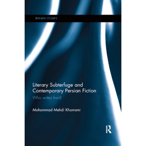 (영문도서) Literary Subterfuge and Contemporary Persian Fiction: Who Writes Iran? Paperback, Routledge, English, 9780367870003