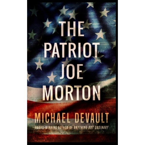 The Patriot Joe Morton Paperback, Blurb, English, 9781715752347