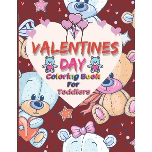 Valentines Day Coloring Book For Toddlers Paperback, Independently Published, English, 9798707099595