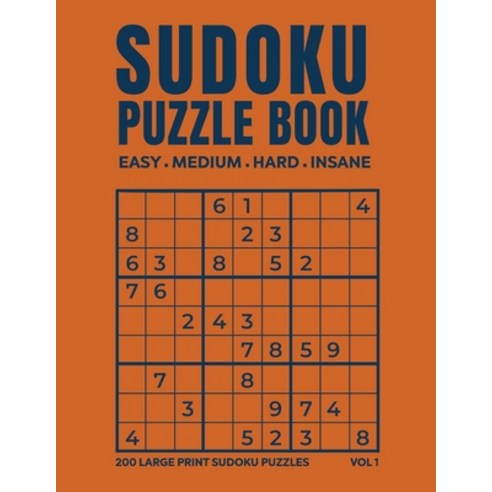 Sudoku Puzzle Book 200 Easy Medium Hard & Insane Puzzles Paperback, Independently Published