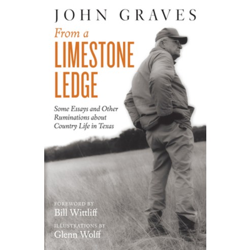 (영문도서) From a Limestone Ledge: Some Essays and Other Ruminations about Country Life in Texas Paperback, University of Texas Press, English, 9781477309360