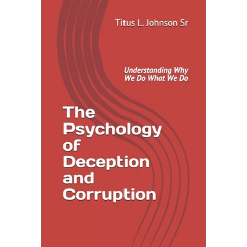 (영문도서) The Psychology of Deception and Corruption: Understanding why we do what we do Paperback, Independently Published, English, 9798601289047