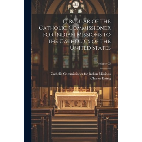 (영문도서) Circular of the Catholic Commissioner for Indian Missions to the Catholics of the United Stat... Paperback, Legare Street Press, English, 9781022432062