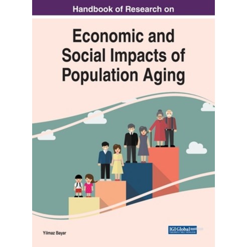 (영문도서) Handbook of Research on Economic and Social Impacts of Population Aging Hardcover, Information Science Reference, English, 9781799873273