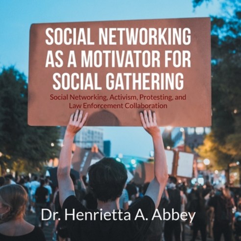 (영문도서) Social Networking as a Motivator for Social Gathering: Social Networking Activism Protestin... Paperback, Stratton Press, English, 9781648959073